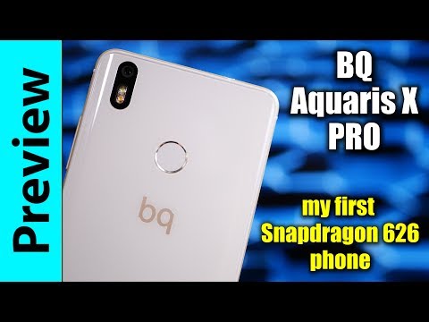 BQ Aquaris X Pro Preview | my first Snapdragon 626 phone!
