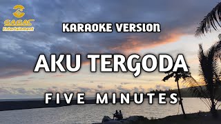 Five Minutes - Aku Tergoda (Karaoke)