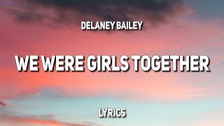 Video voorbeeld van "Delaney Bailey - we were girls together (Lyrics)"