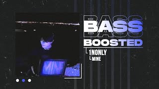 1NONLY - MINE (BASS BOOSTED)