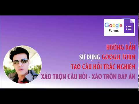 Sử dụng google form tạo câu hỏi trắc nghiệm - xáo trộn câu hỏi: Thầy Quách Nhị Sử dụng google form tạo câu hỏi trắc nghiệm - xáo trộn câu hỏi: Thầy Quách Nhị