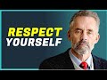 RESPECT YOURSELF ENOUGH TO KNOW YOU DESERVE BETTER - Jordan Peterson Motivation