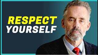 RESPECT YOURSELF ENOUGH TO KNOW YOU DESERVE BETTER - Jordan Peterson Motivation