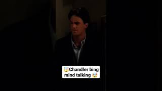 Chandler Bing Mind Talking 