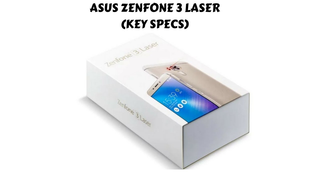 Asus Zenfone 3 Laser India 16 Key Specs Youtube