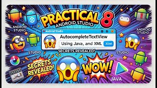 "🛠️ Practical 8: Implementing AutoCompleteTextView in Android Studio using Java and XML 🚀"