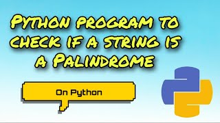 Python program to check if a string is a Palindrome