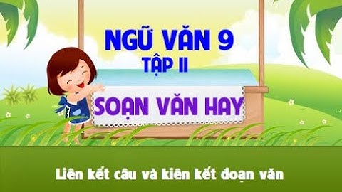 ONLINE VĂN 9-Tiết 108 LIÊN KẾT CÂU VÀ LIÊN KẾT ĐOẠN-THCS NGUYỄN TRÃI-TP LONG KHÁNH