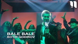 Botir Qodirov - Bale Bale | Ботир Кодиров - Бале Бале