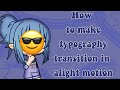 How to make a typography transition in alight motion/Gacha typography/