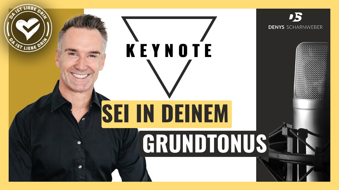 Sei in Deinem Grundtonus - Denys Scharnweber Keynote