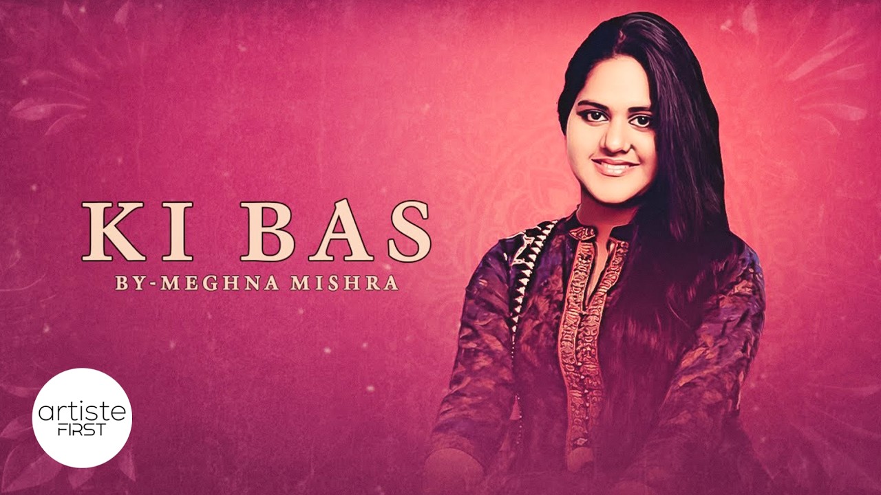 Ki Bas Official Music Video  Meghna Mishra  Artiste First