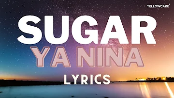 YA NINA - SUGAR (Lyrics)