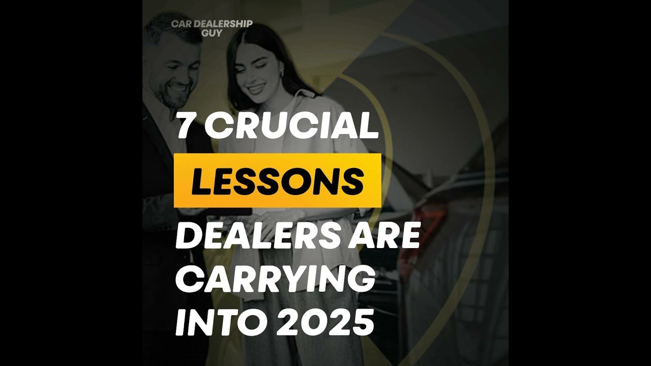 The Breakdown: 7 Crucial Lessons Dealers Are Carrying Into 2025