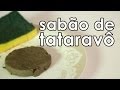 Como fazer o sabão de tataravô (RECEITA DE SABÃO DE CINZAS)