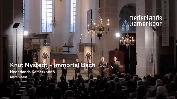 Knut Nystedt - Immortal Bach | Nederlands Kamerkoo...