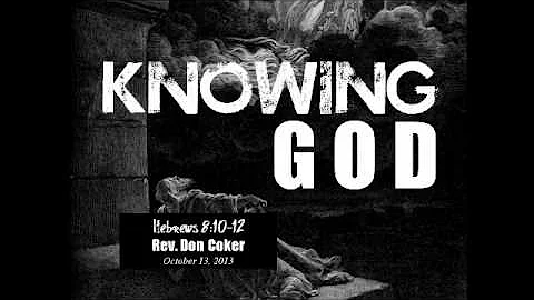 Message: "Knowing God" (Hebrews 8:10-12) by Pastor...