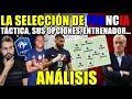 ANÁLISIS SELECCIÓN  FRANCIA - ASÍ JUEGA, SUS OPCIONES, ENTRENADOR... - GUÍA MUNDIAL 2022