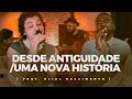 DESDE A ANTIGUIDADE/UMA NOVA HISTÓRIA (Feat. Eliel Nascimento) MUSIC SESSION | #AdorandoJuntos