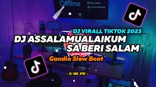 DJ Assalamualaikum Sa Beri Salam Slow Beat  Remix Viral Tiktok Terbaru 2023 Full Bass