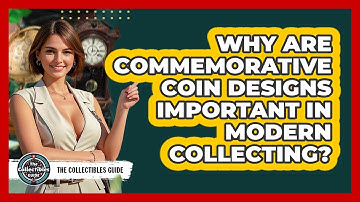 Why Are Commemorative Coin Designs Important In Modern Collecting? - The Collectibles Guide