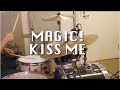 MAGIC! - Kiss Me (Drum Cover)