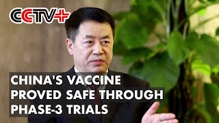 China Developed COVID 19 Vaccine Proved Safe through Phase 3 Trials CNBG Chairma