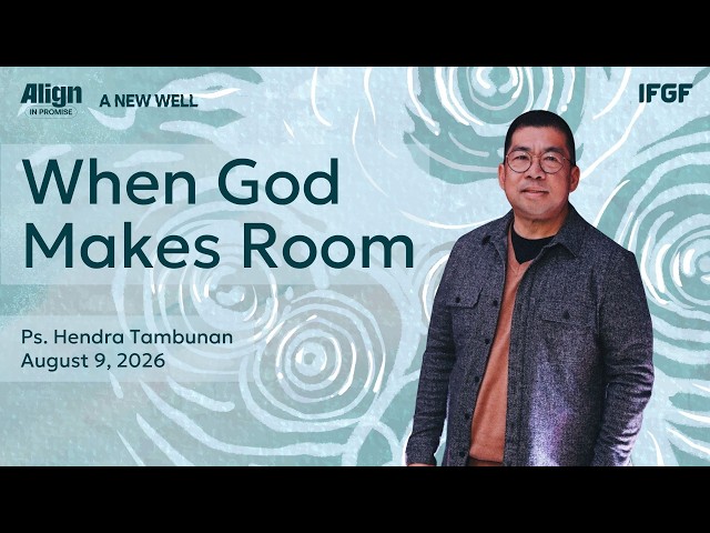 When God Makes Room | Ps. Hendra Tambunan | IFGF San Francisco