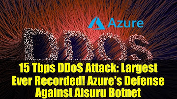 15 Tbps DDoS Attack: Largest Ever Recorded! Azure