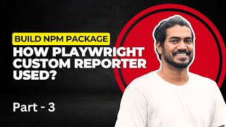 How to utilize Playwright Reporter? | Build & Release NPM package - Part 3