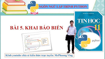 Tin học 11 - Ngôn ngữ lập trình Python - Bài 5: Khai báo biến
