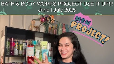 Bath & Body Works - Summer 2025 Project Use It Up!!!