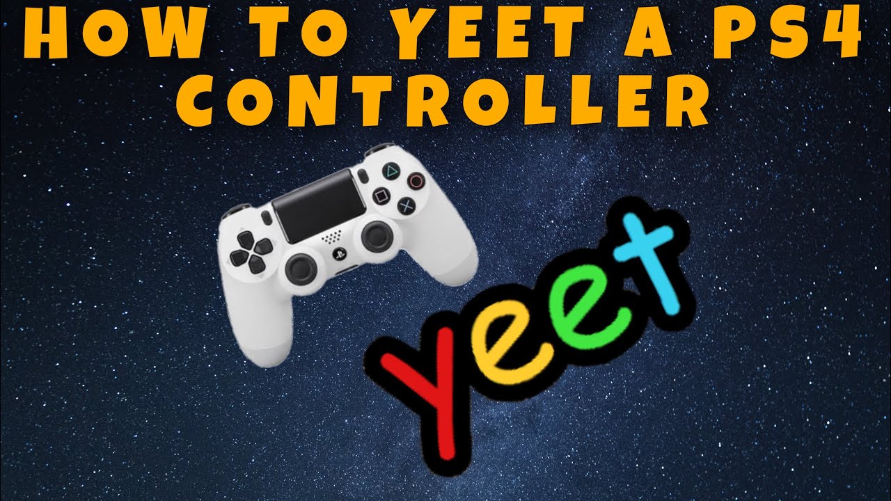 How To Yeet A Ps4 Controller How To Yeet 2 Youtube