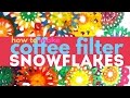 Snowflake craft how to make coffee filter snowflakes