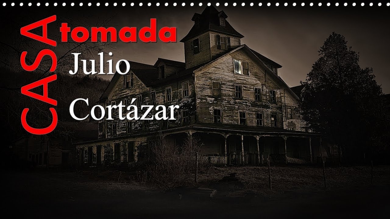 Análisis de CASA TOMADA, de JULIO CORTÁZAR - YouTube