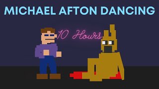 Michael Afton Dancing 10 Hours
