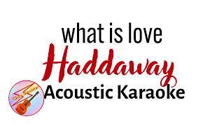 What Is Love | Haddaway | Acoustic Karaoke