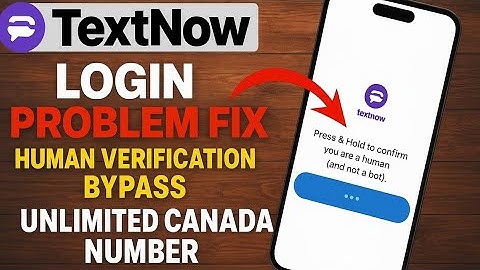 😱💥TextNow Login Problem Solved | Human Verification Solved | Unlimited Canada Number Trick 2025