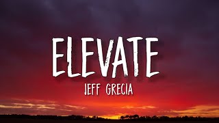 Jeff Grecia - Elevate (Lyrics)