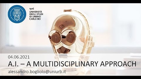 #39 Jun 4, 2021 - “AI: a multidisciplinary approach” - Alessandro Bogliolo (Italy)