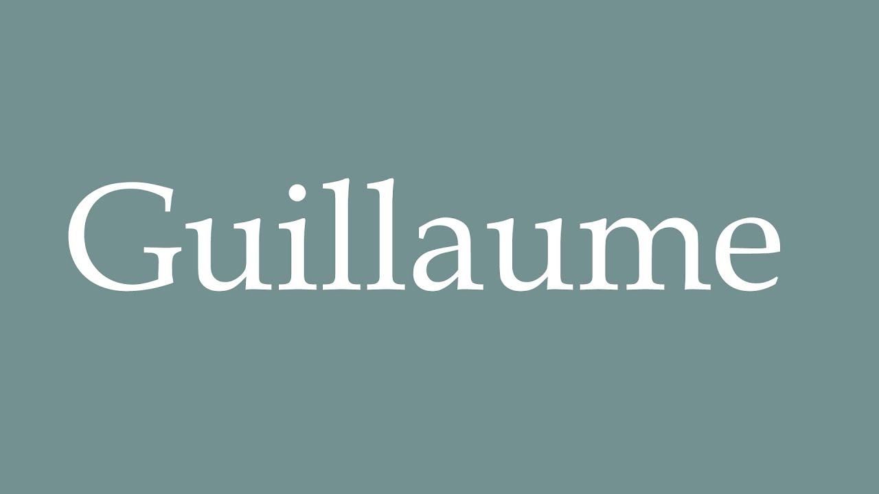 How to pronounce ''Guillaume'' correctly in French YouTube