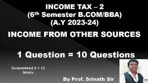 IT -2 Income From Other Sources - 6th Sem B.Com - 1 Problem = 10 Problems - Carrying 19 Marks