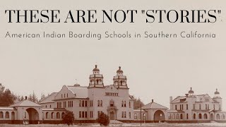 These Are Not "Stories": American Indian Boarding Schools in Southern California screenshot 2