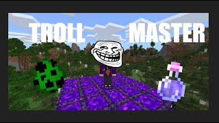 Minecraft...  but I'm a TROLL MASTER!