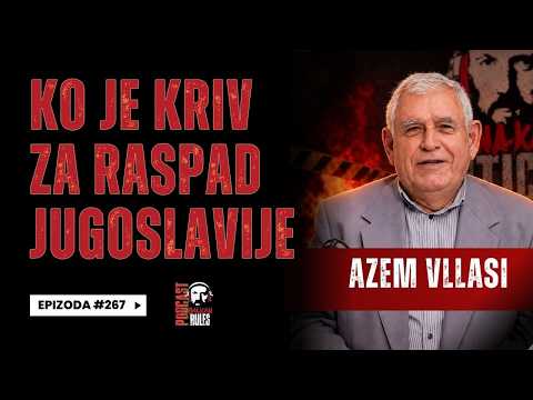 Balkan Rules Podcast Ep.267 - Azem Vllasi - Ko je kriv za raspad Jugoslavije