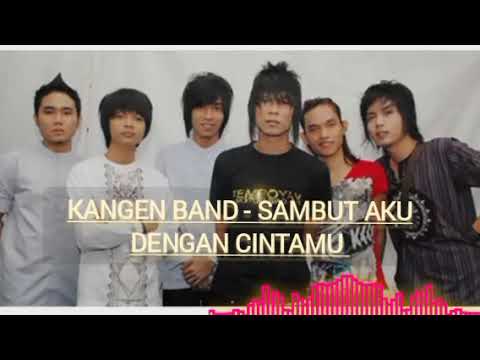 KANGEN BAND - SAMBUT AKU DENGAN CINTAMU 😎 #kangenband #lirik #sambutakudengancintamu