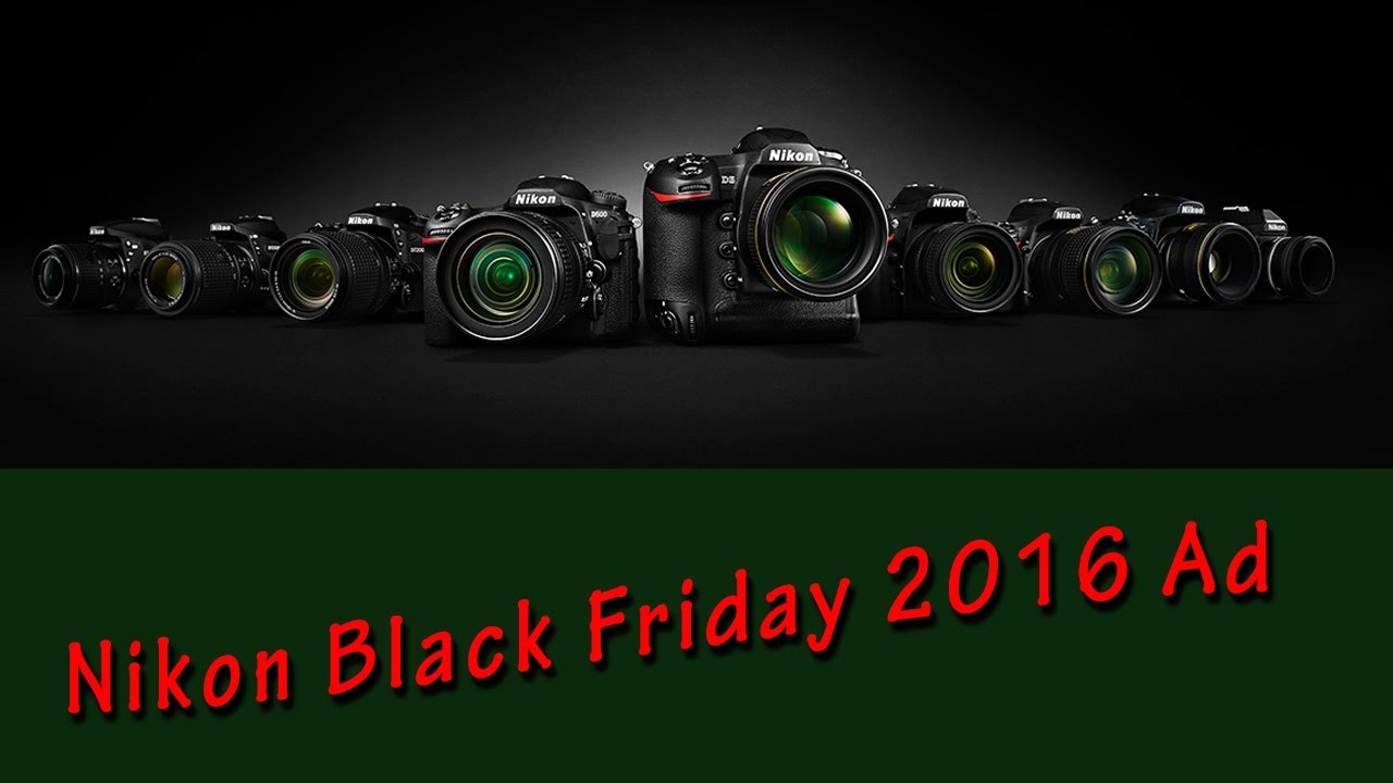 Nikon Black Friday 2016 Ad YouTube