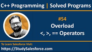 54 C++ | How to Overload greater than, less than and == operators in C++ | by Sanjay Gupta