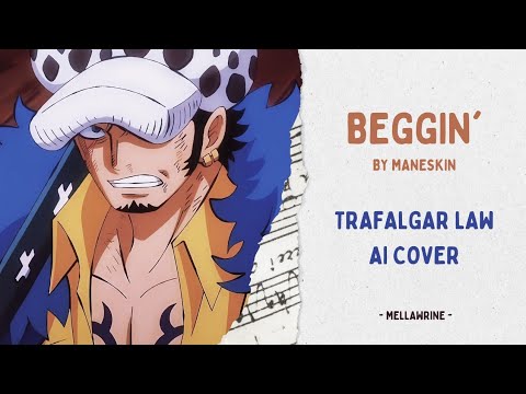Trafalgar Law - Beggin' (AI Cover)