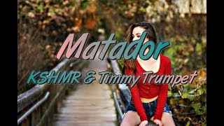 KSHMR & Timmy Trumpet - Matador